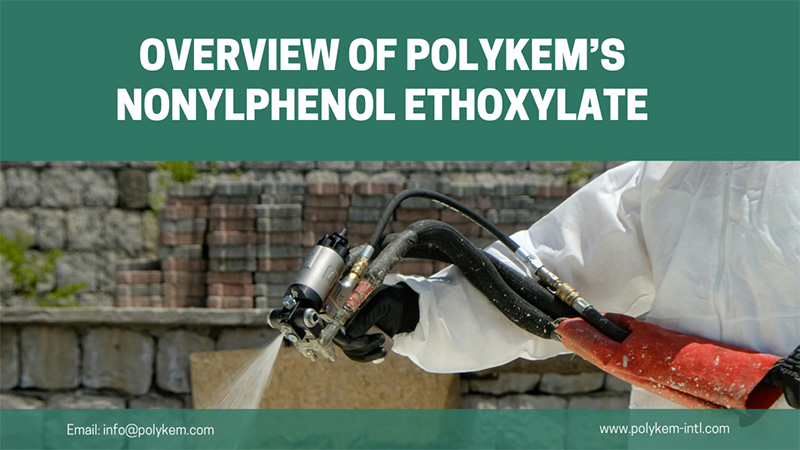 Panoramica dei tipi e delle applicazioni del nonlfenolo di Polykem Ethossilato